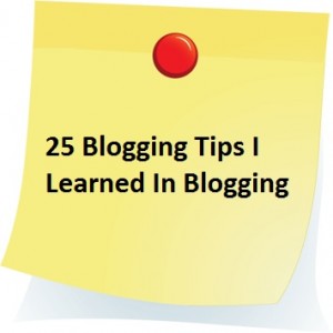 25 Blog Tips I Learned In Blogging